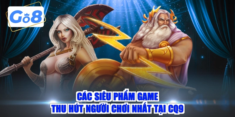 Các siêu phẩm game thu hút người chơi nhất tại CQ9