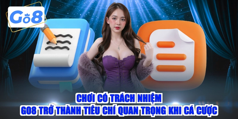 Chơi có trách nhiệm GO8 trở thành tiêu chí quan trọng khi cá cược