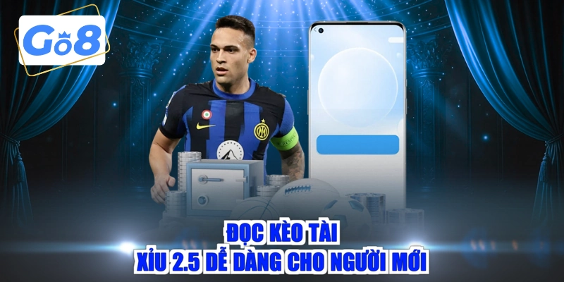 Đọc kèo tài xỉu 2.5 dễ dàng cho người mới