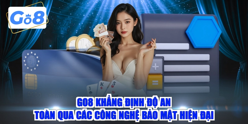GO8 khẳng định độ an toàn qua các công nghệ bảo mật hiện đại 