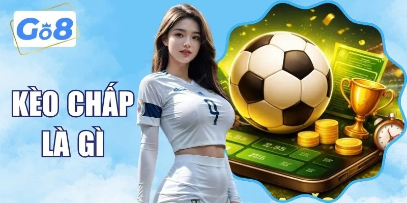 Kèo Chấp Là Gì