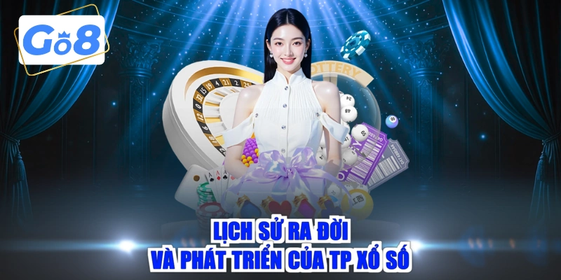 Lịch sử ra đời và phát triển của TP xổ số 