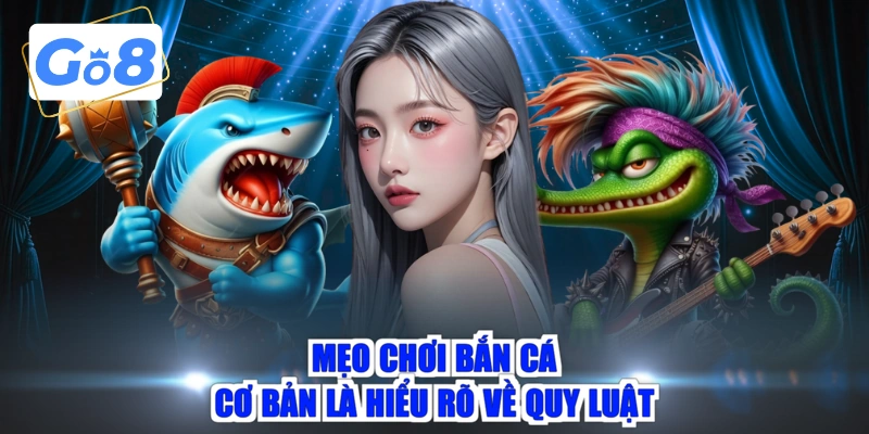 Mẹo chơi bắn cá cơ bản là hiểu rõ về quy luật