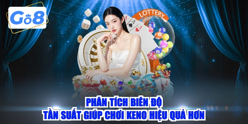 Phân tích biên độ tần suất giúp chơi Keno hiệu quả hơn