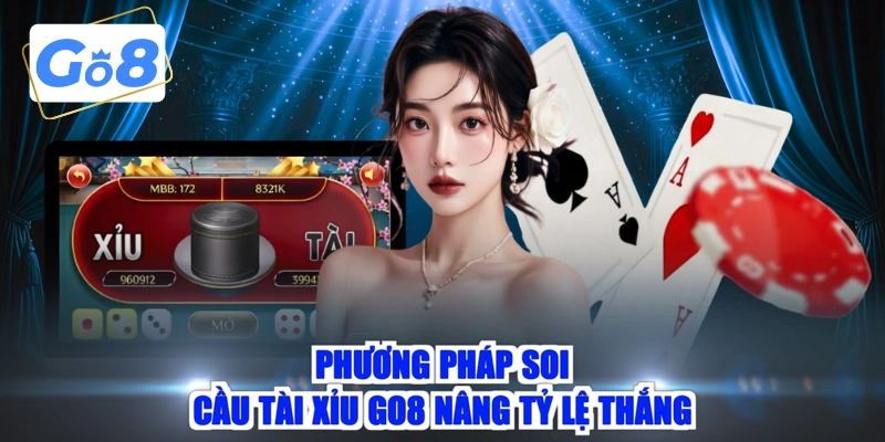 Phương pháp soi cầu tài xỉu GO8 nâng tỷ lệ thắng